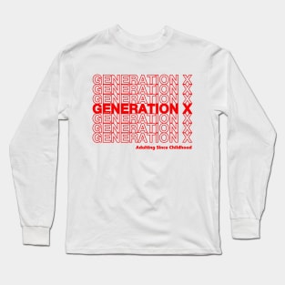 Generation X - Adulting Since Childhood Long Sleeve T-Shirt